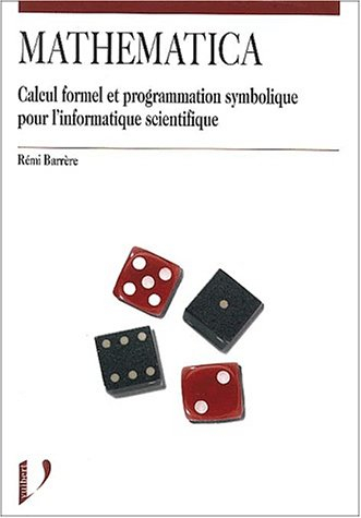 Mathematica : calcul formel et programmation symbolique pour l'informatique scientifique