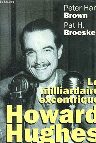 Howard Hughes, le milliardaire excentrique