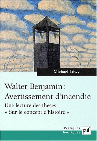 Walter Benjamin, avertissement d'incendie : une lecture des thèses Sur le concept d'histoire