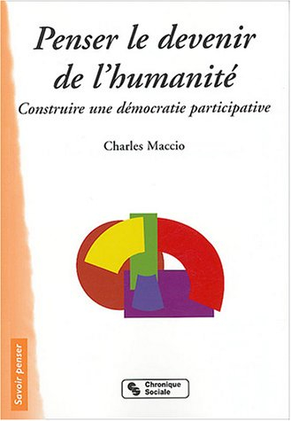 Penser le devenir de l'humanité : construire une démocratie participative