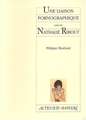 Une liaison pornographique. Nathalie Ribout