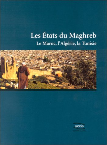 Les Etats du Maghreb : le Maroc, l'Algérie, la Tunisie