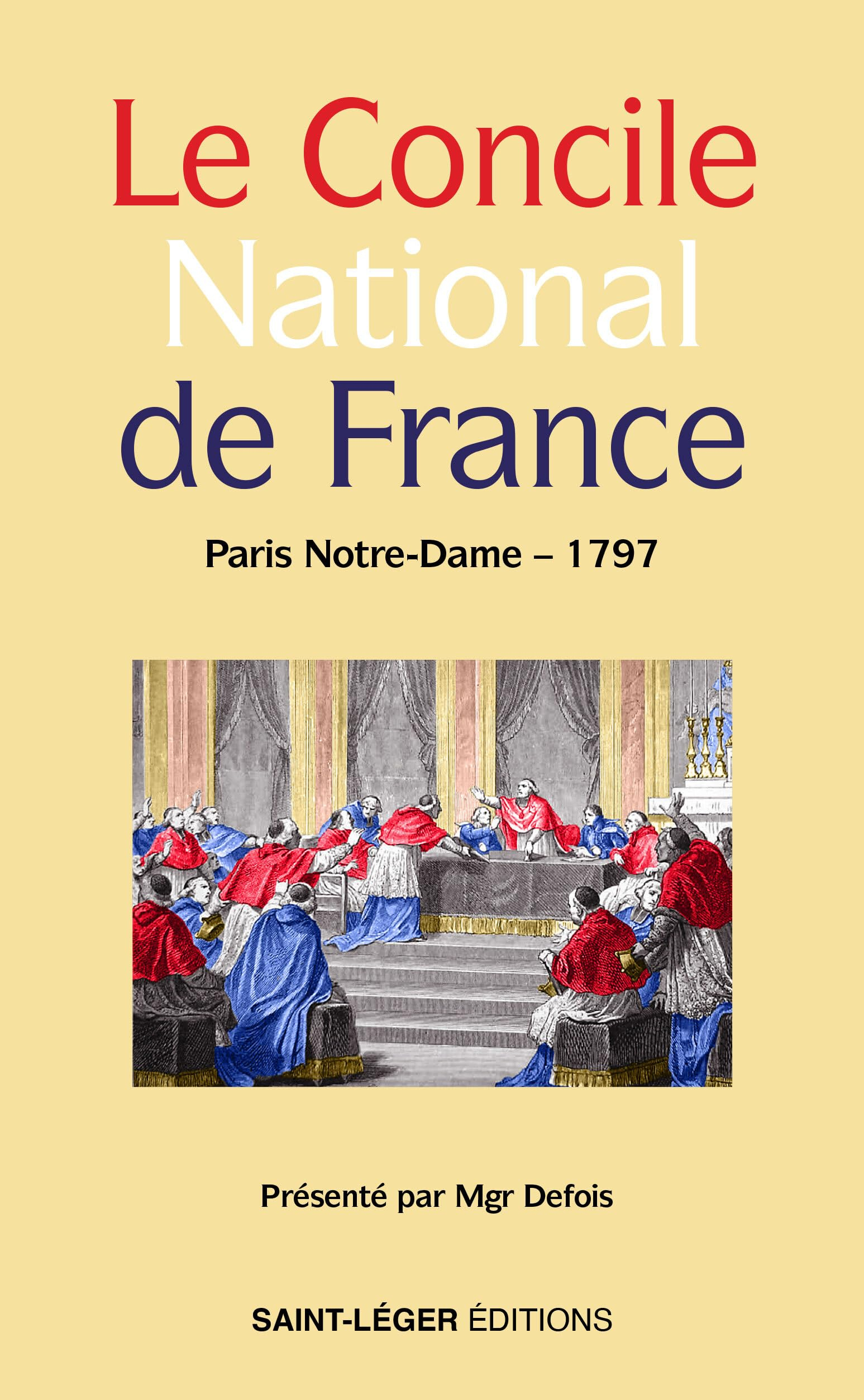 Le Concile national de France : tenu à Paris en l'an de l'ère chrétienne 1797, commencé le 15 août (