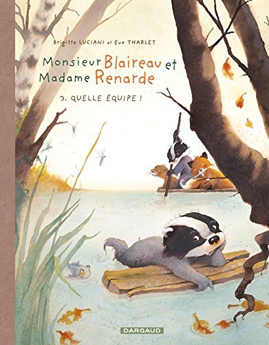 Monsieur Blaireau et Madame Renarde. Vol. 3. Quelle équipe !