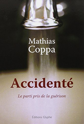 Accidenté : le parti pris de la guérison