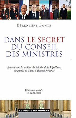 Dans le secret du Conseil des ministres : enquête dans les coulisses du huis clos de la République, 