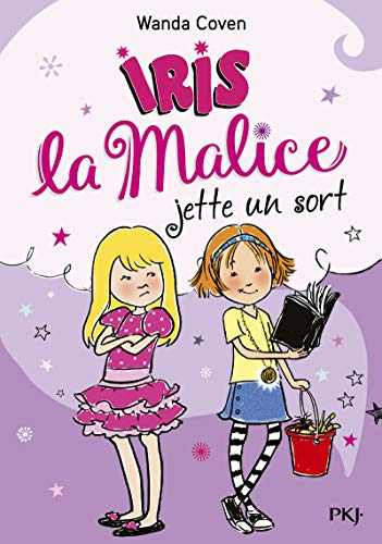 Iris la malice. Vol. 2. Iris la malice jette un sort