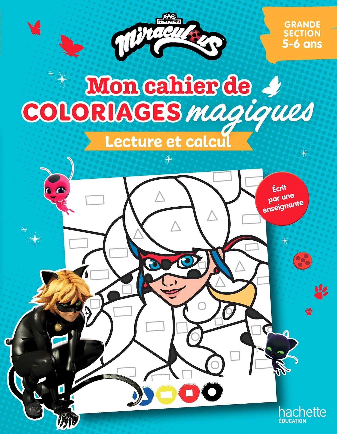 Mon cahier de coloriages magiques Miraculous : lecture et calcul : grande section, 5-6 ans