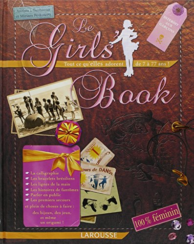 Le girls' book : tout ce qu'elles adorent de 7 à 77 ans !