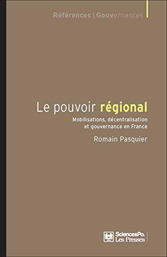 Le pouvoir régional : mobilisations, décentralisation et gouvernance en France