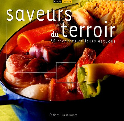 Saveurs du terroir : 30 recettes et leurs astuces