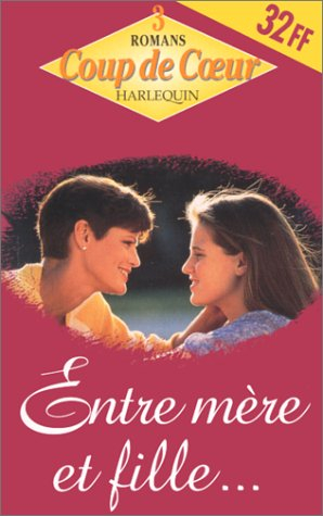 une passion contrariée : le choix de l'amour : le gendre idéal : série : entre mère et fille : colle