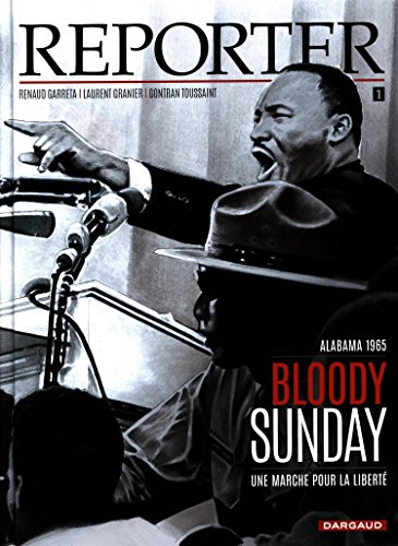 Reporter. Vol. 1. Bloody Sunday : une marche pour la liberté : Alabama, 1965