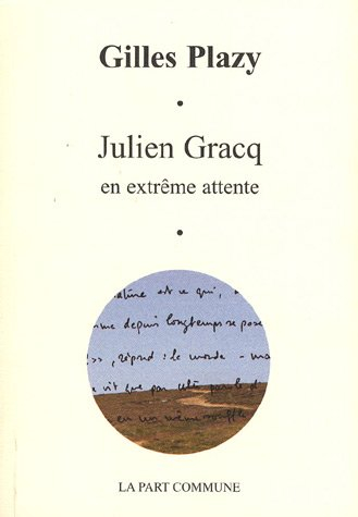 Julien Gracq : en extrême attente