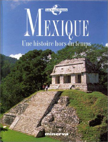 Mexique : une histoire hors du temps