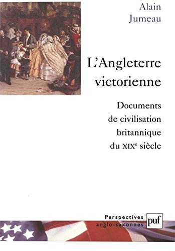 L'Angleterre victorienne : documents de civilisation britannique du XIXe siècle