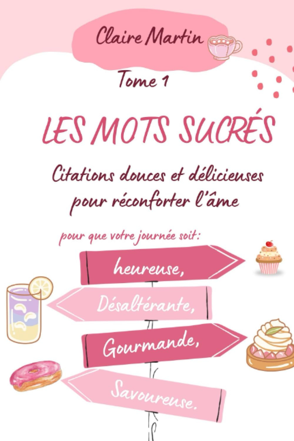 Citations - Les mots sucrés- Tome 1 - Plongez au coeur de citations inspirantes et réconfortantes: C
