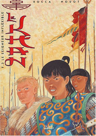 Le Khan. Vol. 3. Le seigneur inflexible