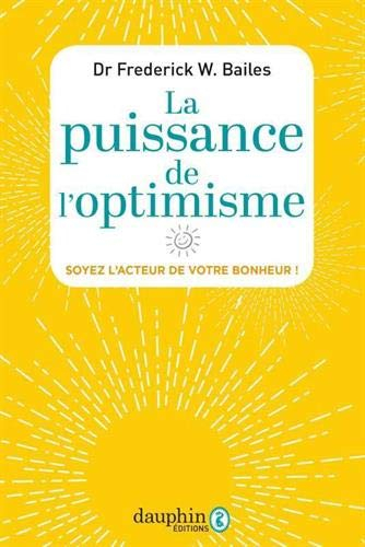 La puissance de l'optimisme : soyez l'acteur de votre bonheur !