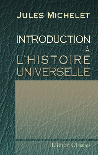 introduction à l'histoire universelle: suivie du discours d'ouverture prononcé à la faculté des lett