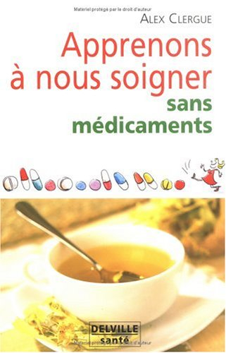 Apprenons à nous soigner sans médicaments