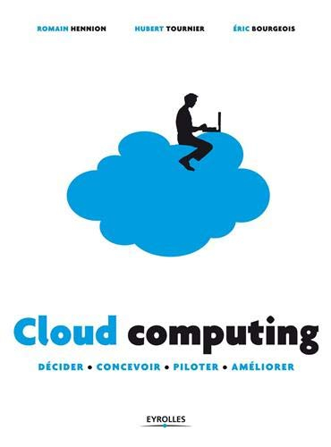 Cloud computing : décider, concevoir, piloter, améliorer