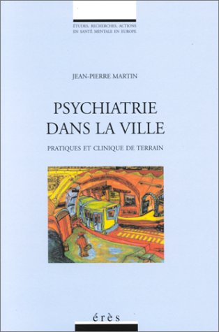 Psychiatrie dans la ville : pratiques et clinique de terrain
