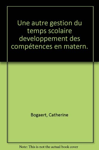 Une autre gestion du temps scolaire : Pour un développement des compétences à l'école maternelle
