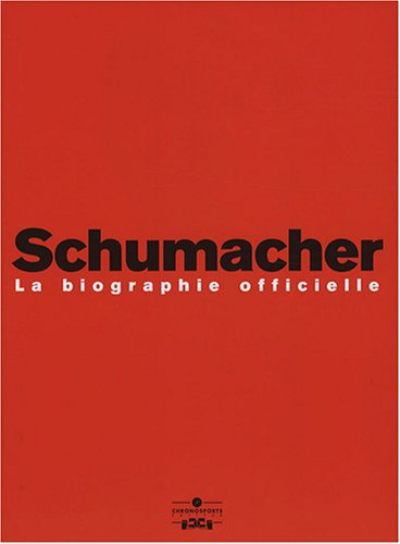 Schumacher : la biographie officielle