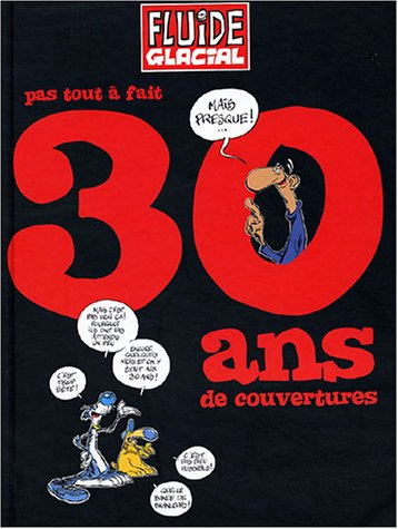 Pas tout à fait 30 ans de couvertures Fluide glacial