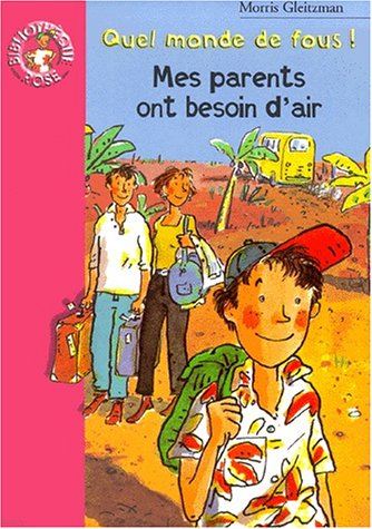 Quel monde de fous !. Mes parents ont besoin d'air