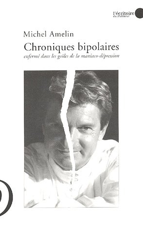 Chroniques bipolaires : enfermé dans les geôles de la maniaco-dépression