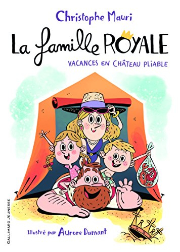 La famille royale. Vol. 1. Vacances en château pliable
