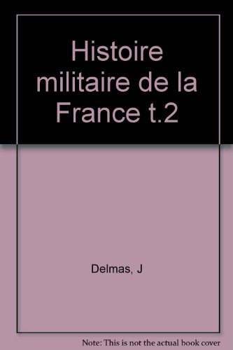 histoire militaire de la france  tome 2 : de 1715 à 1871