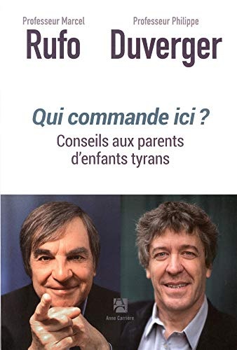 Qui commande ici ? : conseils aux parents d'enfants tyrans