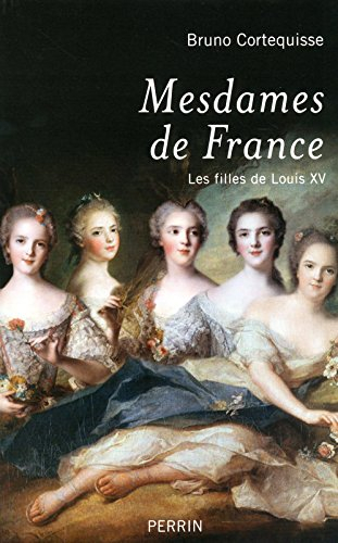 Mesdames de France : les filles de Louis XV