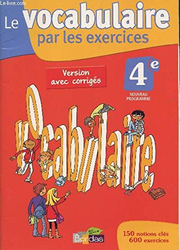Le vocabulaire par les exercices 4 e Version avec corrigés
