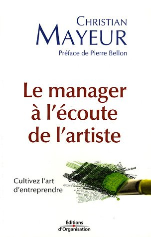 Le manager à l'écoute de l'artiste : cultivez l'art d'entreprendre