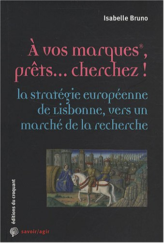 A vos marques, prêts... cherchez ! : la stratégie européenne de Lisbonne, vers un marché de la reche