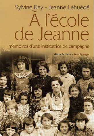 A l'école de Jeanne : mémoires d'une institutrice de campagne