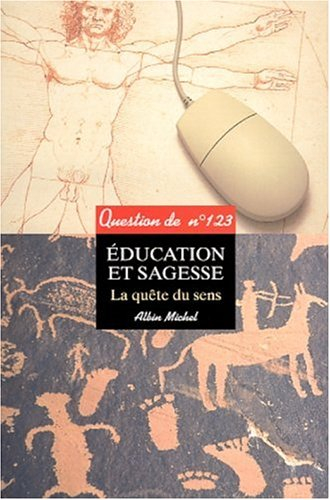Question de, n° 123. Education et sagesse : la quête du sens