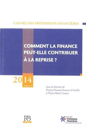 Année des professions financières (L'), n° 9. Comment la finance peut-elle contribuer à la reprise ?