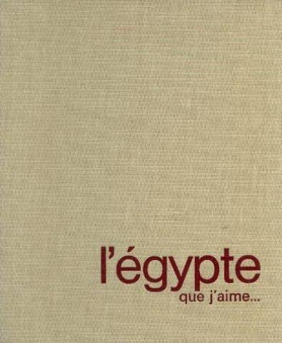 l'egypte que j'aime... préfacé par simone lacouture, raconté par ibrahim farhi, légendé par eglal na