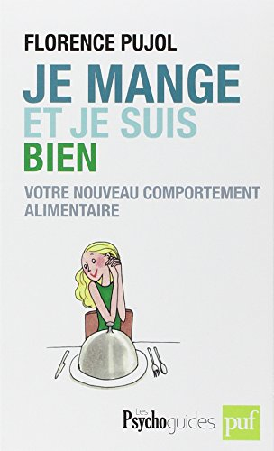 Je mange et je suis bien : votre nouveau comportement alimentaire