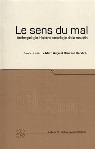 Le Sens du mal : anthropologie, histoire, sociologie de la maladie