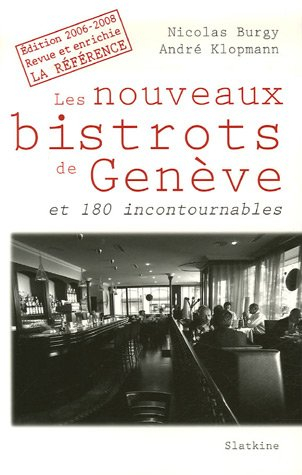 Les nouveaux bistrots de Genève : et 180 incontournables