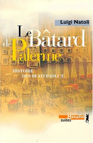 Histoire des Beati Paoli. Vol. 1. Le bâtard de Palerme