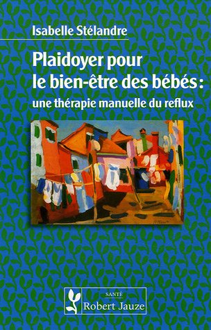 Plaidoyer pour le bien-être des bébés : une thérapie manuelle du reflux