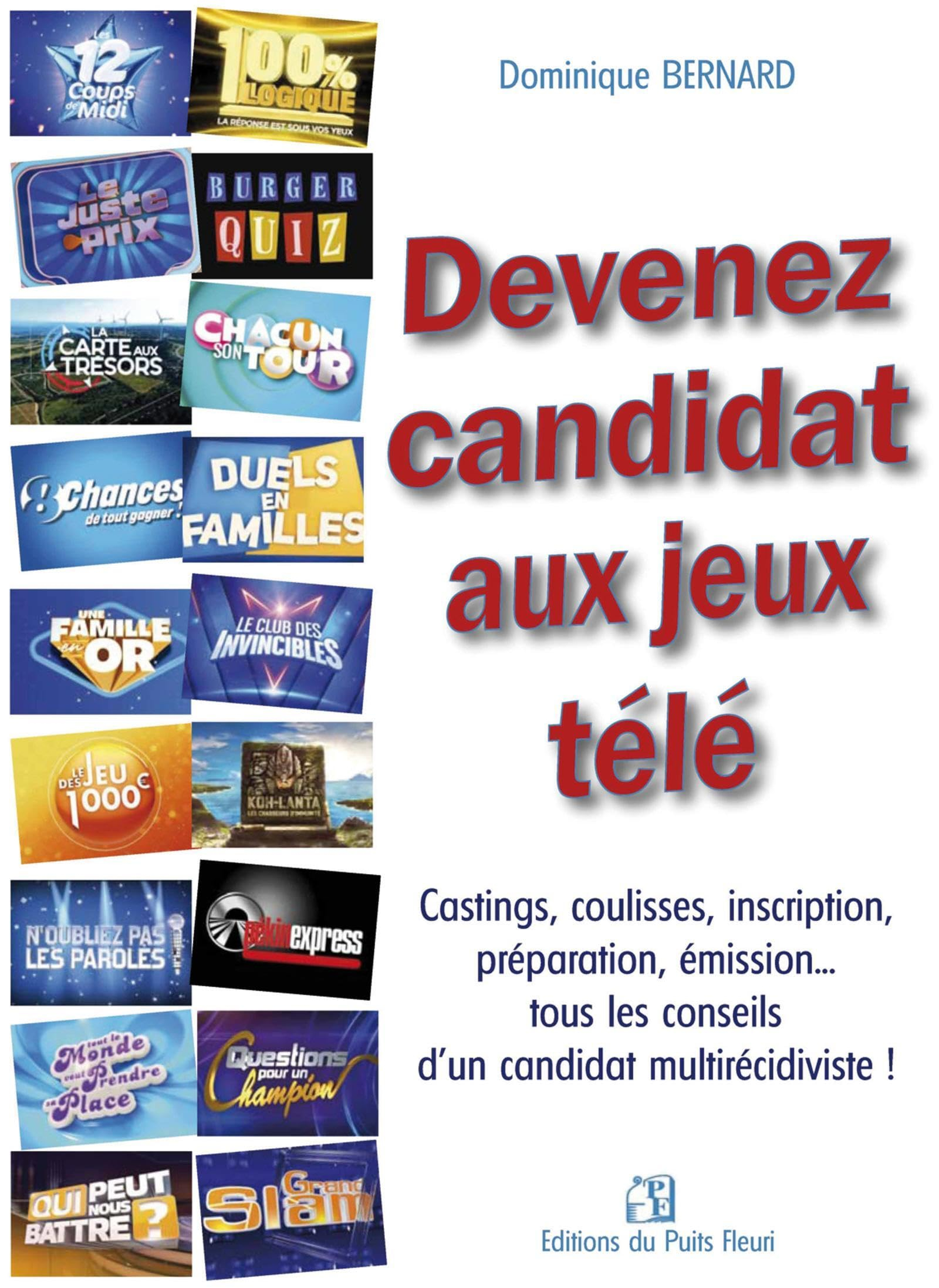 Devenez candidat de jeux télé : castings, coulisses, inscriptions, préparations, émissions... tous l