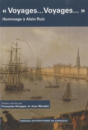 Voyages... voyages... : hommages à Alain Ruiz